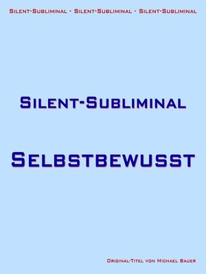cover image of Silent-Subliminal--Selbstbewusstsein steigern